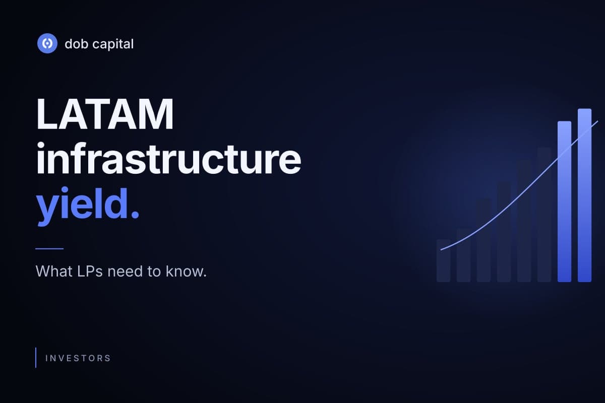 What LPs Need to Know About LATAM Infrastructure Yield